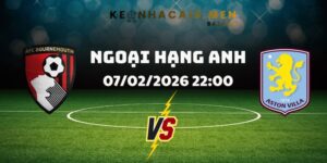 Soi Kèo Bournemouth Vs Aston Villa Ngày 07/02/2026 22:00